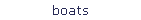 boats